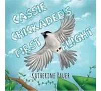 Cassie Chickadees First Flight by Katherine Pauer Katherine Pauer (Auteur)