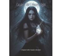 Cassie of the Crimson Night: A Magical Gothic Vampire Adventure of Courage, Self-Discovery, and Enchanted Nights