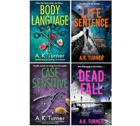 Cassie Raven Series 4 Books Collection Set By A. K. Turner (Body Language, Life Sentence, Case Sensitive & Dead Fall)