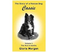 Cassie, The Story Of A Rescue Dog