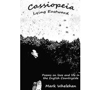 Cassiopeia Lying Eastward: Poems On Love And Life In The English Countryside