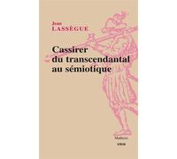 Cassirer. Du transcendantal au sémiotique - Jean Lassègue - Vrin - broché - Essai