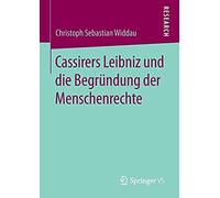 Cassirers Leibniz Und Die Begründung Der Menschenrechte