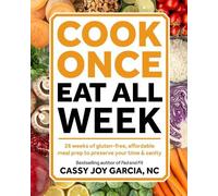 Cassy Joy Garcia Cook Once, Eat All Week (Poche)