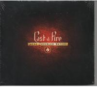 Cast A Fire - These troubled Waters
