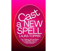 Cast a New Spell: The original womanifesto for one billion women redefining menopause:2030