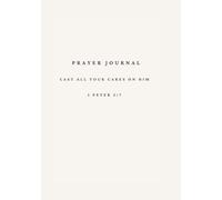 Cast All Your Cares On Him: A Christian Journal for Emotional Healing, Reflection, and Growing Closer to God