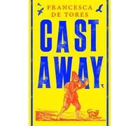 Cast Away or, the Surprising Adventures of Alexander Selkirk - Francesca De Tores - Bloomsbury Publishing - ebook (ePub) - Livre
