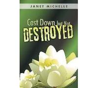 Cast Down But Not Destroyed