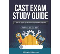 CAST Exam Study Guide: All-in-One Prep for the EEI Construction and Skilled Trades Test with 3 Full-Length Practice Tests and 500+ Questions with Detailed Answer Explanations