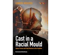 Cast in a Racial Mould: Labour Process and Trade Unionism in the Foundries
