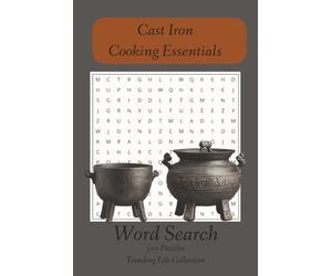 Cast Iron Cooking Essentials Word Search Puzzle Book: Word Searches with Easy to Read Print about Cast Iron, Dutch Oven, Outdoor / Campfire Cooking ... for Vacations, Holidays, and Free Times