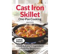 Cast Iron Skillet One-Pan Cooking: Quick & Easy 5-Ingredient Meals for Beginners | Large Print Cookbook