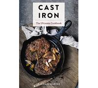 Cast Iron: The Ultimate Cookbook With More Than 300 International Cast Iron Skillet Recipes (300+ International Recipes For Cast Iron Cooking)