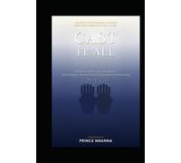 CAST IT ALL: Defeating Anxiety, Releasing Worry, and Walking in the Peace That Surpasses Understanding