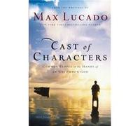 Cast of Characters by Max Lucado Max Lucado (Auteur)