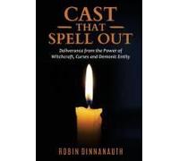 Cast That Spell Out: Deliverance From The Power Of Witchcraft, Curses And Demonic Entity Paperback Book By Robin Dinnanauth