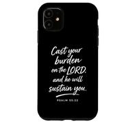 Cast Your Burden on The Lord Psaum 55:22 Faith Strength God Coque pour iPhone 11