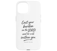 Cast Your Burden on The Lord Psaum 55:22 Faith Strength God Coque pour iPhone 15