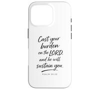 Cast Your Burden on The Lord Psaum 55:22 Faith Strength God Coque pour iPhone 16 Pro