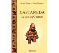 Castaneda la voie du guerrier