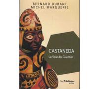 Castaneda - La Voie Du Guerrier