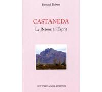 Castaneda- Le retour à l'esprit - Bernard Dubant - Tredaniel La Maisnie - broché - Livre