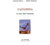 Castaneda saut dans l'inconnu - Bernard Dubant - Tredaniel La Maisnie - Livre