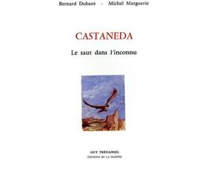 Castaneda saut dans l'inconnu - Bernard Dubant - Tredaniel La Maisnie - Livre