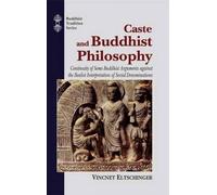 Caste and Buddhist Philosophy: Continuity of Some Buddhist Arguments Against the Realist Interpretation of Social Denominations