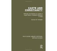 Caste and Christianity: Attitudes and Policies on Caste of Anglo-Saxon Protestant Missions in India (Routledge Library Editions: British in India) - [Version Originale] Inconnu (Auteur)