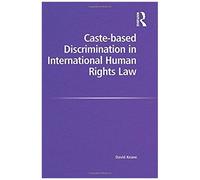 Caste-Based Discrimination In International Human Rights Law