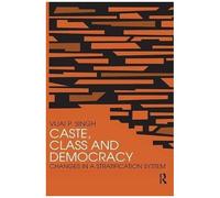Caste, Class And Democracy