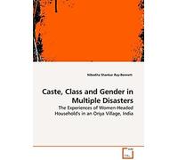 Caste, Class And Gender In Multiple Disasters