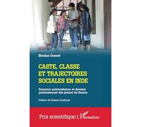 Caste, classe et trajectoires sociales en Inde: Parcours universitaires et devenir professionnel des jeunes du Kerala