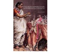 Caste, Society and Politics in India from the Eighteenth Century to the Modern Age