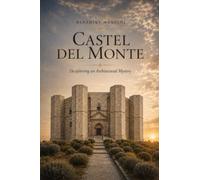 Castel del Monte: Deciphering an Architectural Mystery