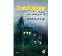 Castel Villerquin Trésor de Jade suivi des Anges du lac - Nathalie Pivert Chalon - Du Pantheon Eds - broché - roman jeunesse