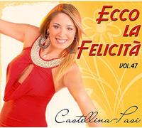 Castellina-Pasi - Ecco La Felicita' Vol.47 [Import]