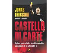 Castello di Carte: Il gioco sporco dietro al calcio mondiale. Confessioni di un arbitro FIFA