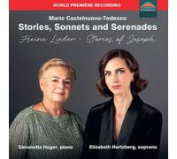 Castelnuovo-Tedesco, Barrett Browning & Luzzi: Mario Castelnuovo-Tedesco: Stories, Sonnets & Serenades - Heine Lieder Stories Of Joseph