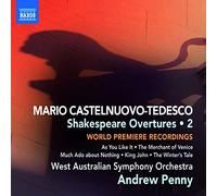 Castelnuovo-Tedesco – Ouvertures pour les pièces de Shakespeare – Vol. 2 – NAXOS