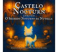Castelo Nocturn: O Segredo Noturno da Nutella