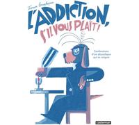 Casterman L'addiction s'il vous plait - Les confessions d'un alcoolique qui se soigne