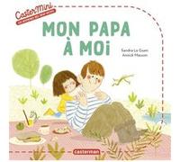 Castermini - Mon papa à moi Sandra Le Guen (Auteur), Annick Masson (Illustration)