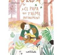 Casterminouche - Ce papa qui t'aime infiniment Capucine Lewalle (Auteur), Maud Legrand (Illustration)