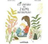 Casterminouche - Cet enfant que j'aime infiniment Capucine Lewalle (Auteur), Maud Legrand (Illustration)