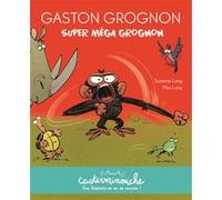 Casterminouche - Gaston Grognon : Super méga grognon Suzanne Lang (Auteur), Max Lang (Illustration)