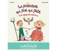 Marie Tibi – La Princesse qui pue qui pète et le refuge des animaux – Petits albums souples – Broché