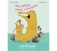 Casterminouche - Ma petite soeur intrépide Alexandre Chardin (Auteur), Mylène Rigaudie (Illustration)